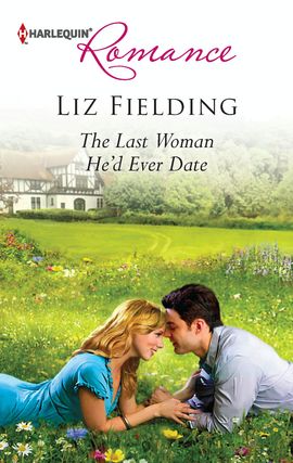 Title details for The Last Woman He'd Ever Date by Liz Fielding - Available